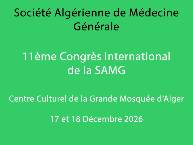 11ème Congrès International de la  Société Algérienne de Médecine Générale (SAMG) Les 17 et 18 Décembre 2026 au  📌Centre Culturel de la Grande Mosquée d’Alger